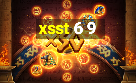 xsst 6 9