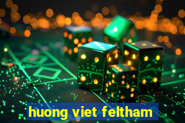 huong viet feltham