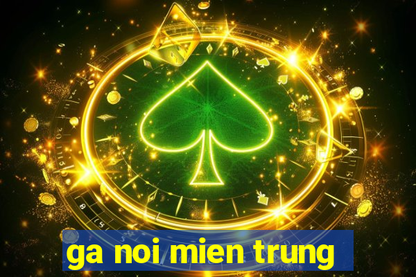 ga noi mien trung