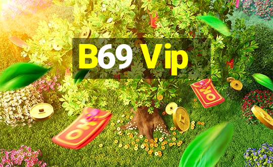 B69 Vip