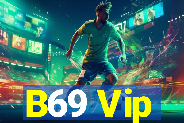 B69 Vip