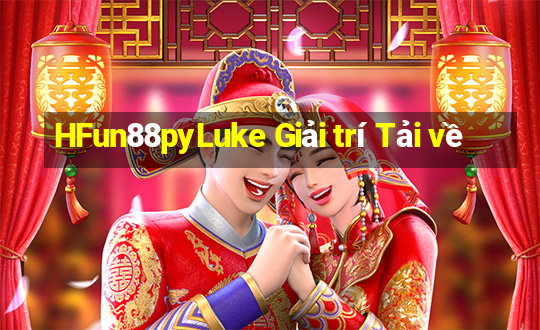 HFun88pyLuke Giải trí Tải về