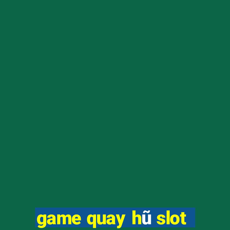 game quay hũ slot