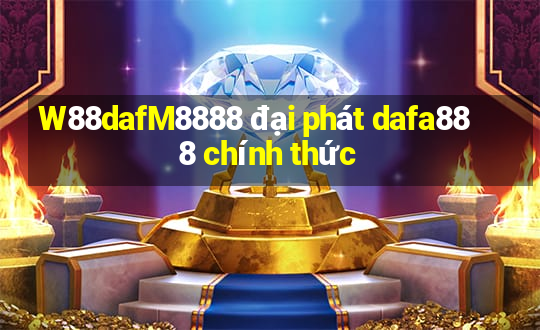 W88dafM8888 đại phát dafa888 chính thức