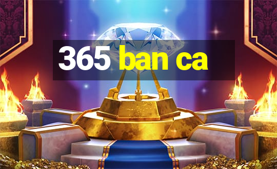 365 ban ca