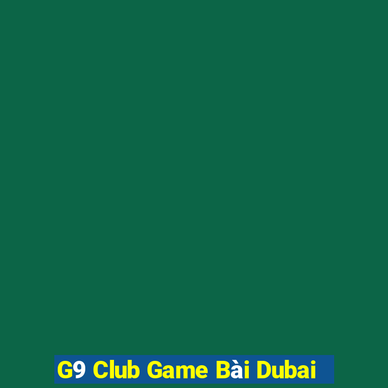 G9 Club Game Bài Dubai