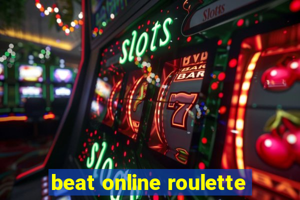 beat online roulette