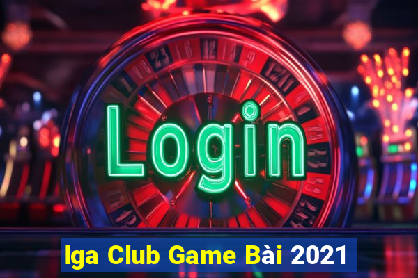 Iga Club Game Bài 2021