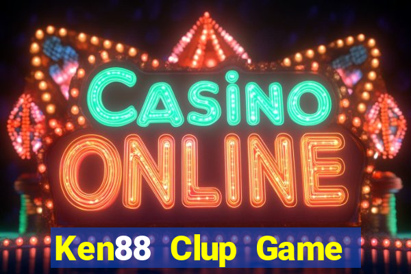 Ken88 Clup Game Bài Online Hay