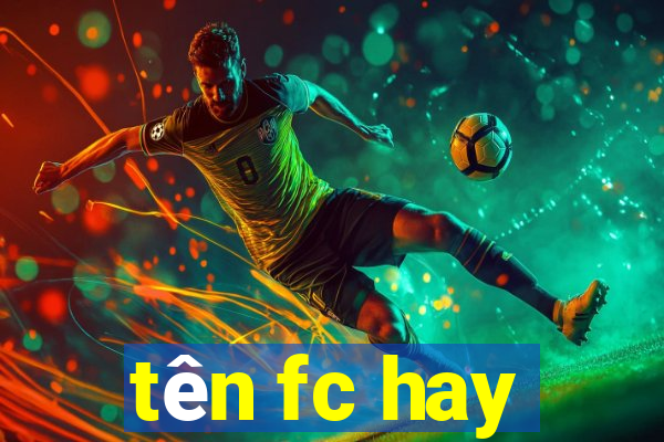 tên fc hay