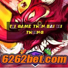 tải game thần bài đổi thưởng