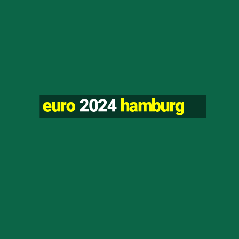 euro 2024 hamburg