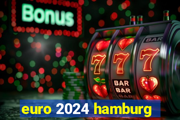 euro 2024 hamburg