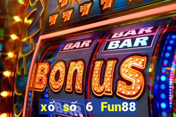 xổ số 6 Fun88 phiên bản cũ