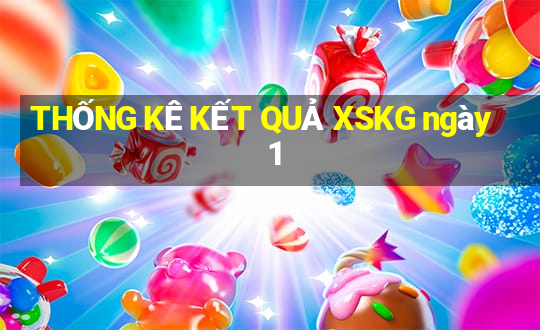 THỐNG KÊ KẾT QUẢ XSKG ngày 1