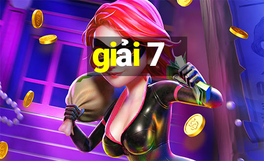 giải 7