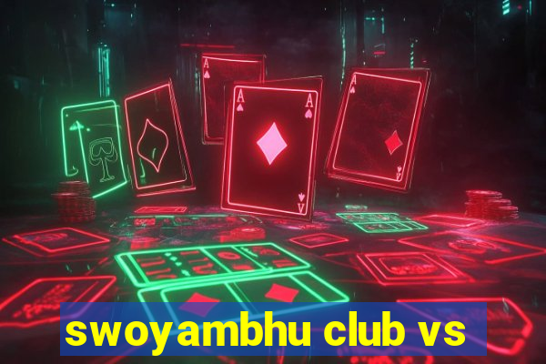 swoyambhu club vs