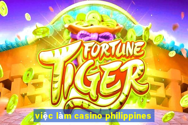 việc làm casino philippines