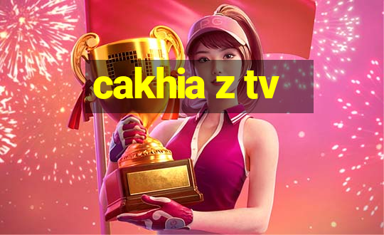 cakhia z tv