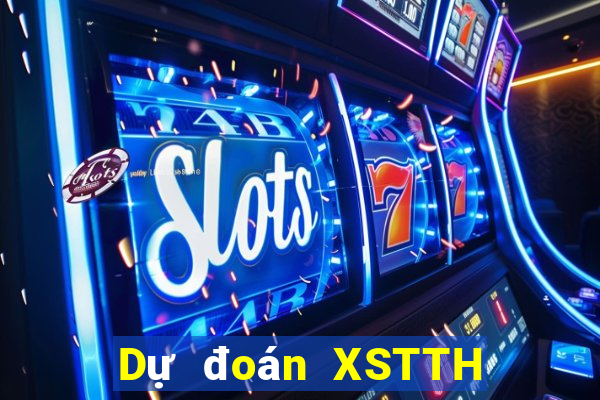 Dự đoán XSTTH ngày 5