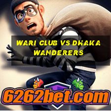 wari club vs dhaka wanderers