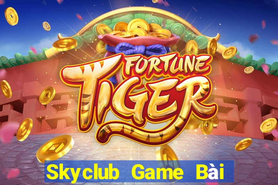 Skyclub Game Bài Đổi Thưởng Trực Tuyến