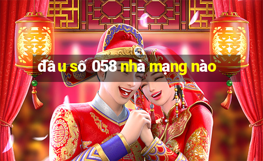 đầu số 058 nhà mạng nào