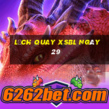 Lịch quay XSBL ngày 29