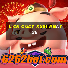 Lịch quay XSBL ngày 29