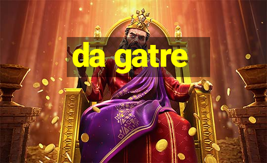 da gatre