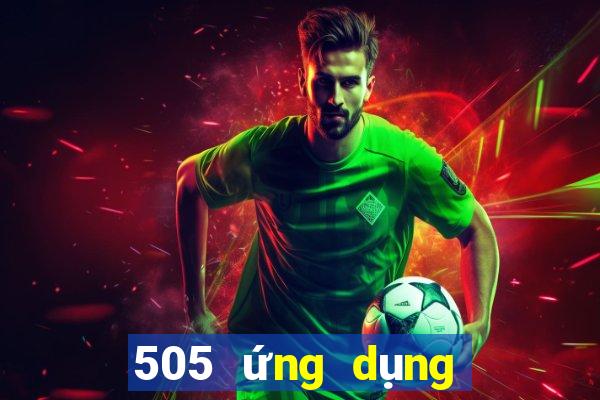 505 ứng dụng đặt cược sắm màu