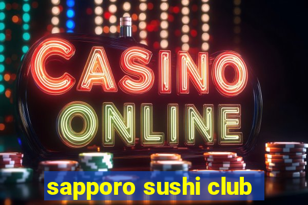 sapporo sushi club