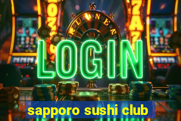 sapporo sushi club