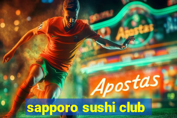 sapporo sushi club