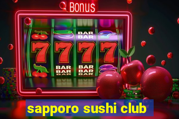 sapporo sushi club