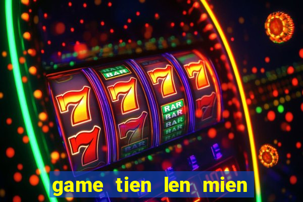 game tien len mien nam dem la