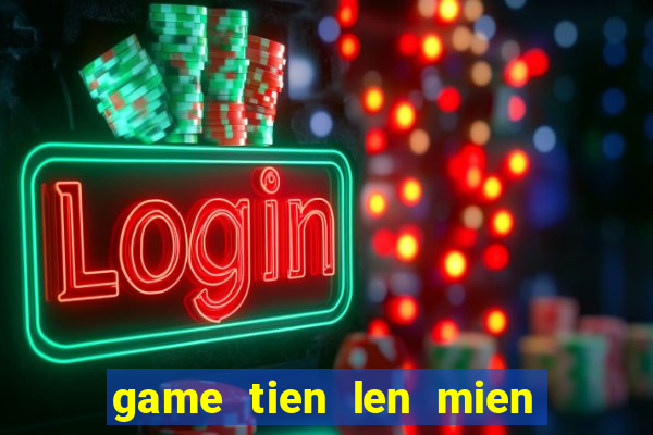 game tien len mien nam dem la