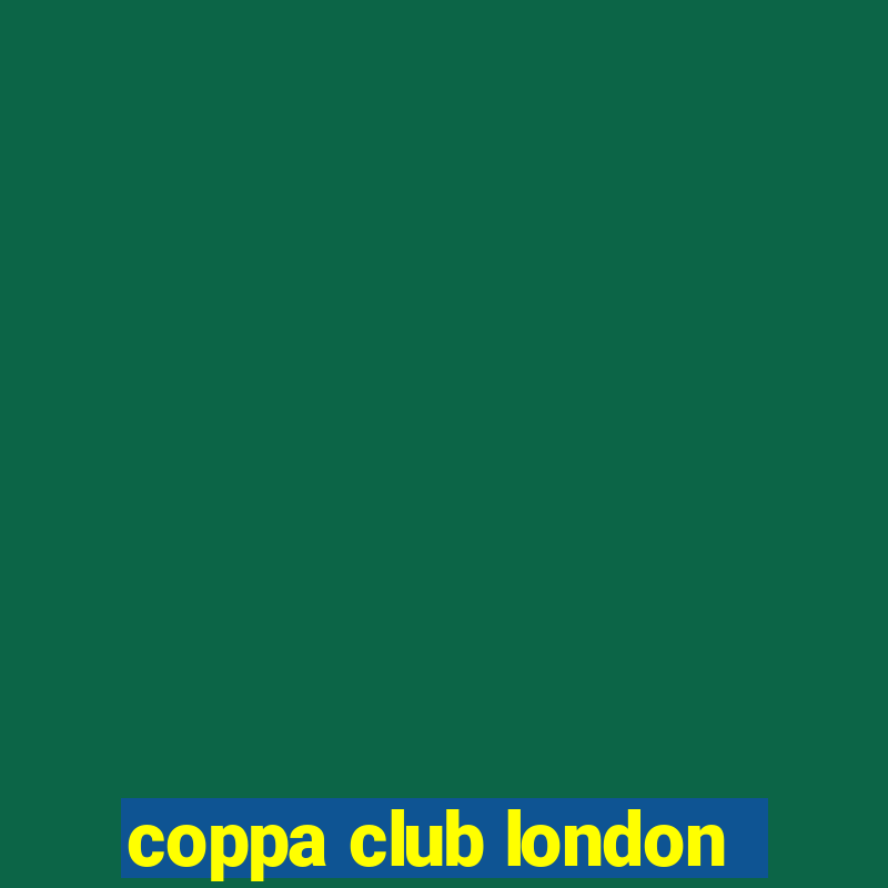 coppa club london