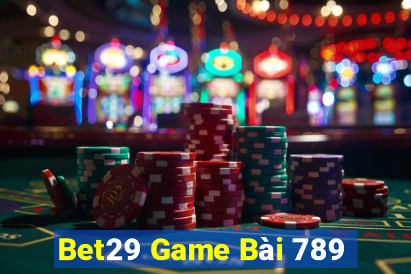 Bet29 Game Bài 789