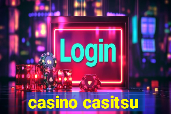 casino casitsu