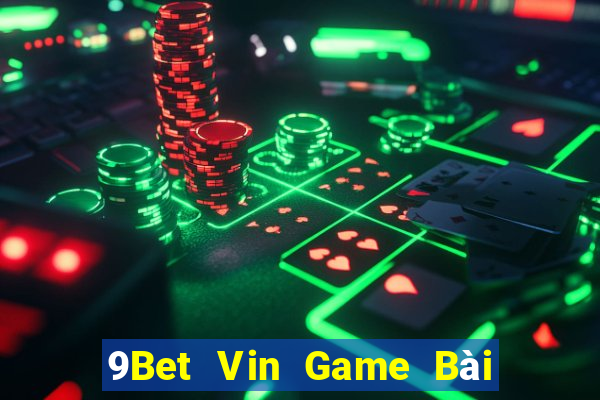 9Bet Vin Game Bài Binh 9 Cây