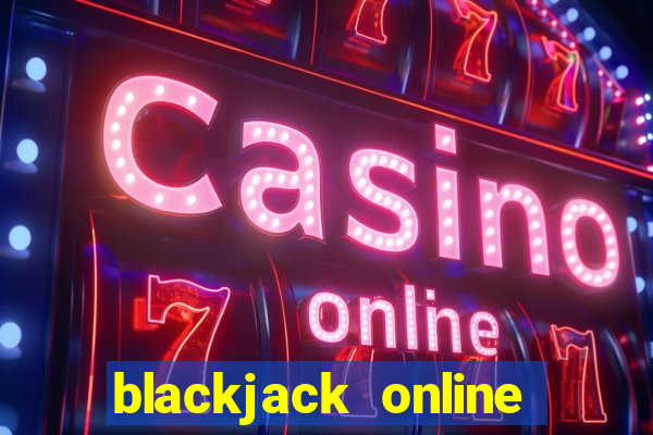 blackjack online game no money