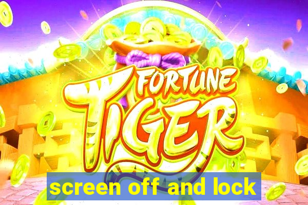 screen off and lock