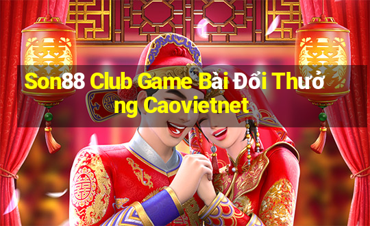 Son88 Club Game Bài Đổi Thưởng Caovietnet