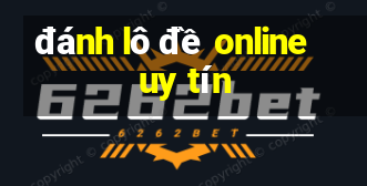 đánh lô đề online uy tín