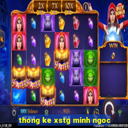 thong ke xstg minh ngoc