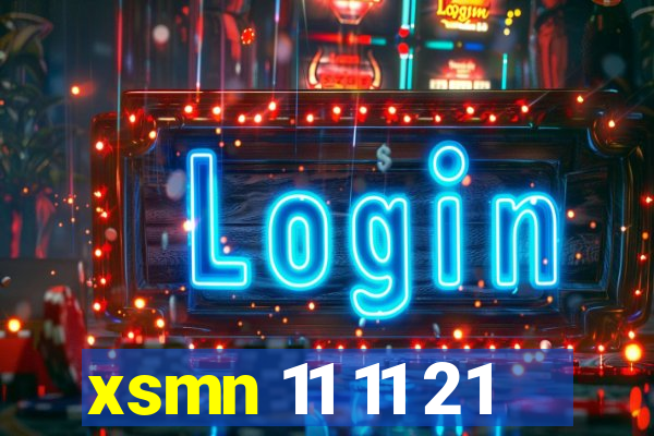 xsmn 11 11 21