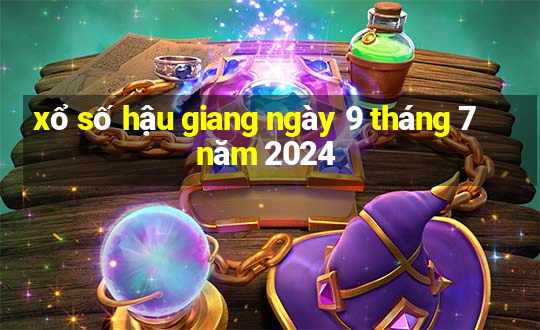 xổ số hậu giang ngày 9 tháng 7 năm 2024