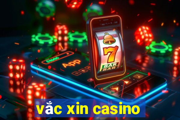 vắc xin casino