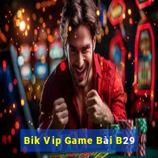 Bik Vip Game Bài B29